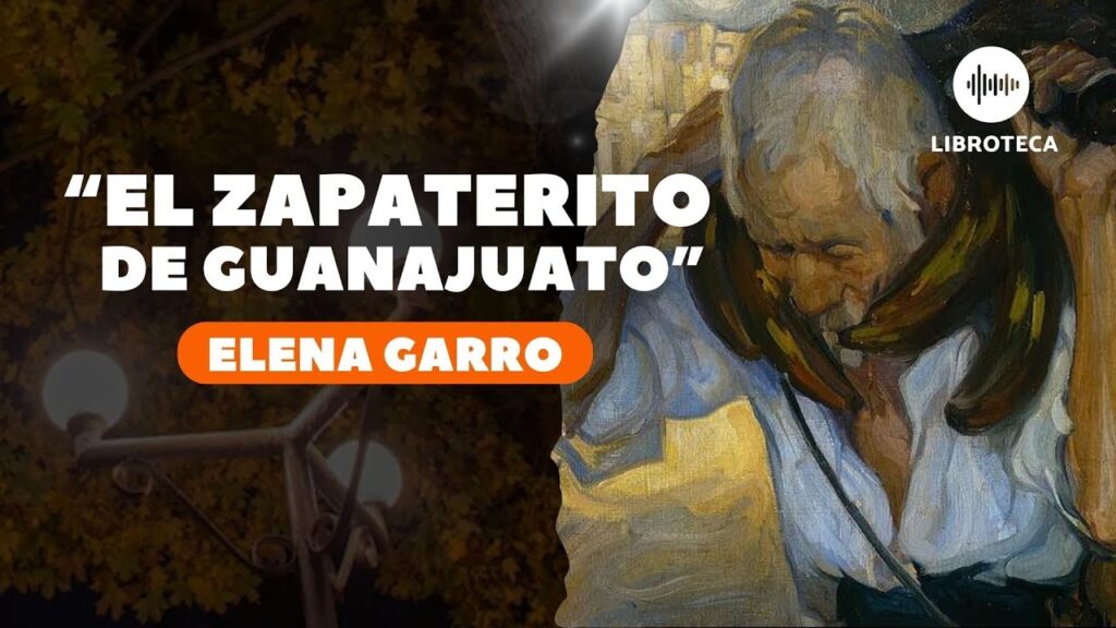 «El zapaterito de Guanajuato», de Elena Garro | AUDIOLIBRO | Cuento completo 🏜️ | literatura