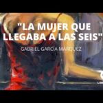 «La mujer que llegaba a las seis», de Gabriel García Márquez. (Cuento completo) AUDIOCUENTO
