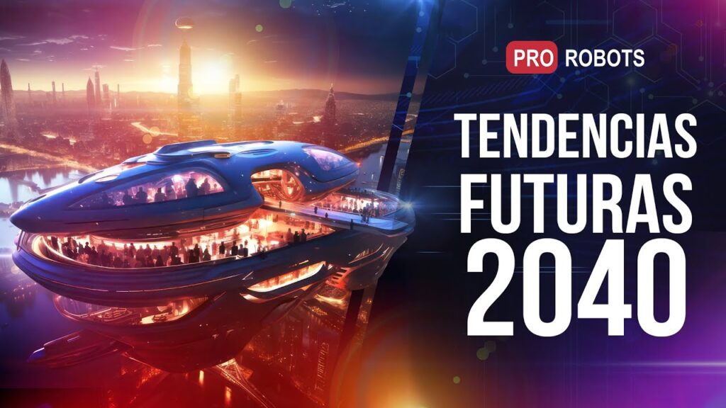 Megatendencias de las tecnologías del futuro // ¿Cómo será el mundo del futuro // Mundo 2040 – 2050