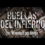 Huellas del Infierno. Las Memorias del Bronx – Testigo Directo HD