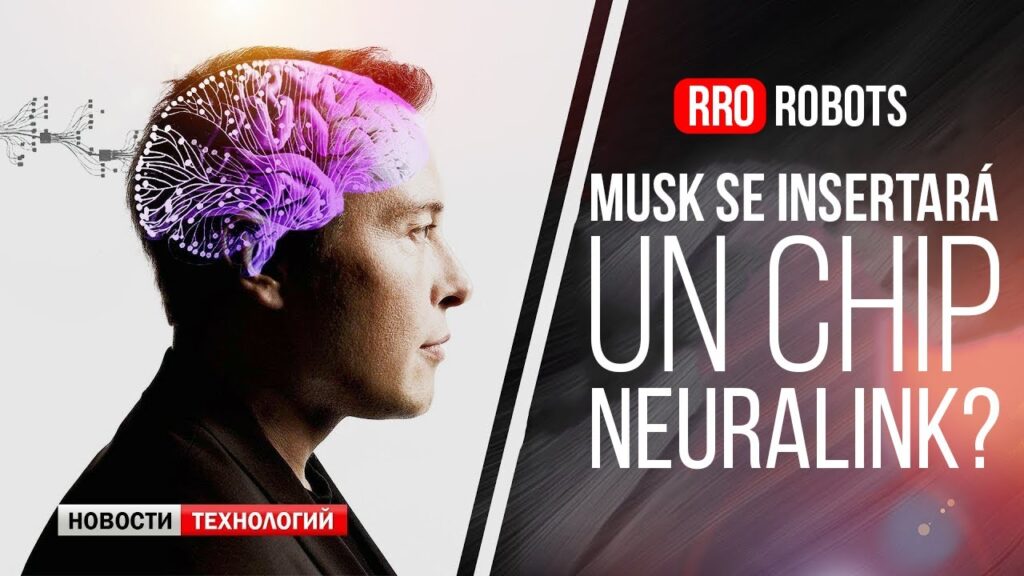 Elon Musk y la implantación del chip Neuralink en el cerebro humano // Robots asesinos