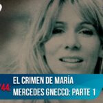 Caso Gnecco: el inesperado giro en la investigación del asesinato de María Mercedes – Séptimo Día